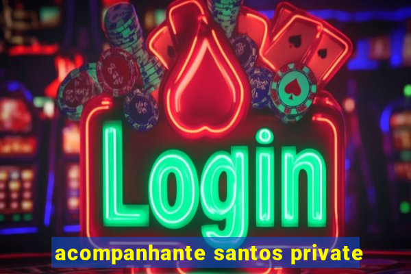 acompanhante santos private